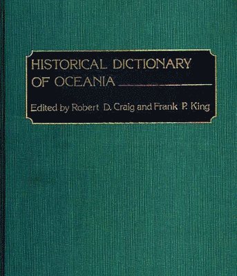 Robert Dean Craig, Frank King, Robert D. Craig, Frank P. King - Historical Dictionary of Oceania, Inbunden