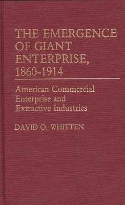 The Emergence of Giant Enterprise, 1860-1914 1
