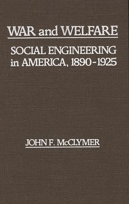 John F. Mcclymer, John F. McClymer - War and Welfare, Inbunden