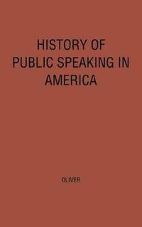 bokomslag History of Public Speaking in America.
