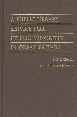Eric A Clough, Jacqueline Quarmby - Public Library Service for Ethnic Minorities in Great Britain., Inbunden