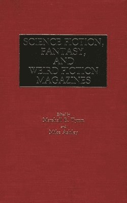 Mike Ashley, Marshall B. Tymn, Marshall B. Tymn, Mike Ashley - Science Fiction, Fantasy, and Weird Fiction Magazines, Inbunden