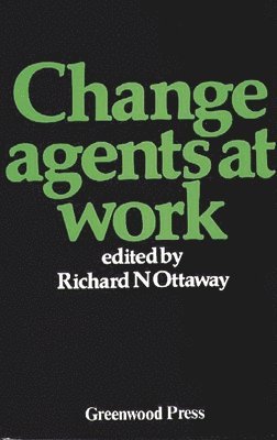 Richard N. Ottaway - Change Agents at Work, Inbunden