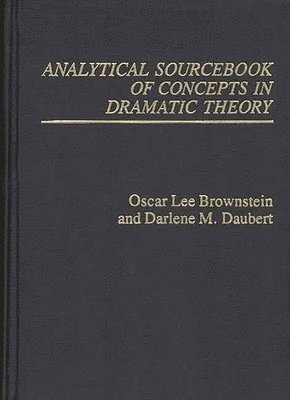 Analytical Sourcebook of Concepts in Dramatic Theory 1