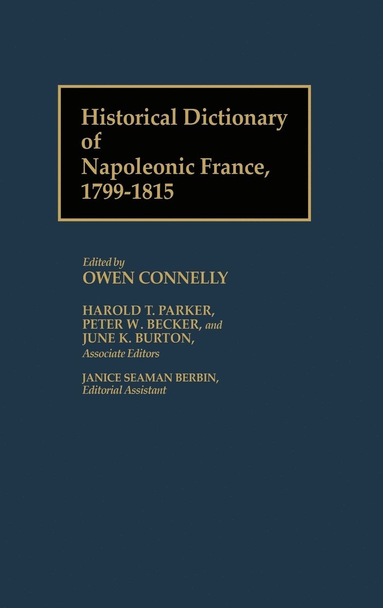 Historical Dictionary of Napoleonic France, 1799-1815 1