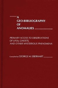 bokomslag A Geo-Bibliography of Anomalies
