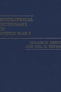 bokomslag Biographical Dictionary of World War I