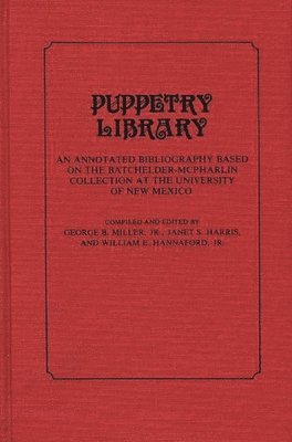 William E. Hannaford, Janet Harris, George Miller - Puppetry Library, Inbunden