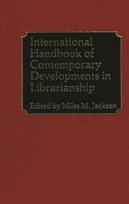 Miles M. Jackson, Miles M. Jackson - International Handbook of Contemporary Developments in Librarianship, Inbunden