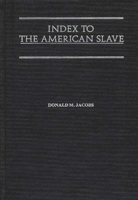 Donald M. Jacobs - Index to The American Slave, Inbunden