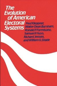 bokomslag The Evolution of American Electoral Systems