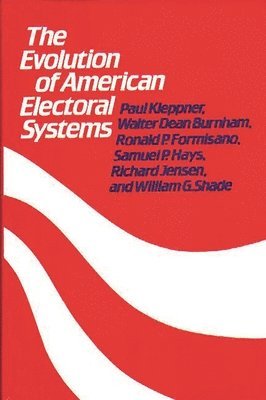 The Evolution of American Electoral Systems 1