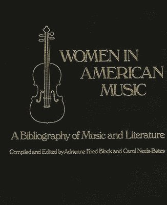 Adrienne Fried Block, Carol Nuels Bates - Women in American Music, Inbunden