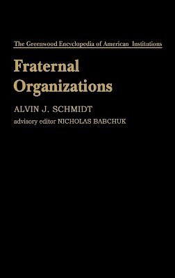 Alvin J. Schmidt - Fraternal Organizations, Inbunden