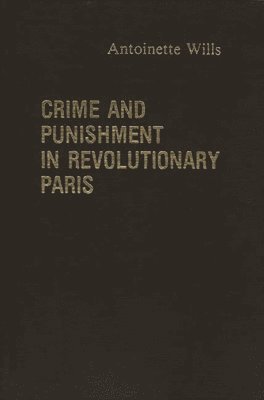Crime and Punishment in Revolutionary Paris. 1