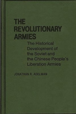 Jonathan R. Adelman - Revolutionary Armies, Inbunden