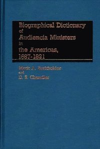 bokomslag Biographical Dictionary of Audiencia Ministers in the Americas, 1687-1821