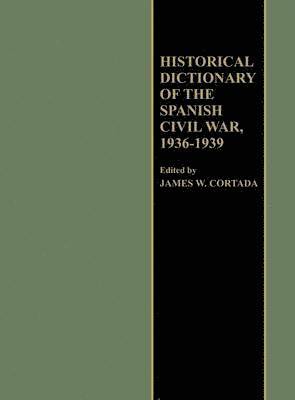 Historical Dictionary of the Spanish Civil War, 1936-1939 1