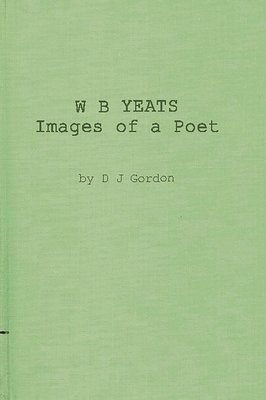 bokomslag W. B. Yeats: Images of a Poet