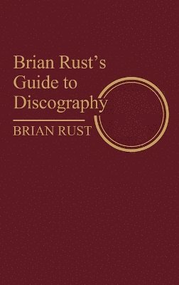 Brian Rust - Brian Rust's Guide to Discography, Inbunden