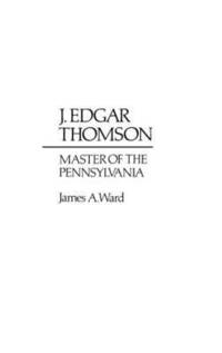 bokomslag J. Edgar Thomson