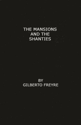 The Mansions and the Shanties [Sobrados e Mucambos] 1