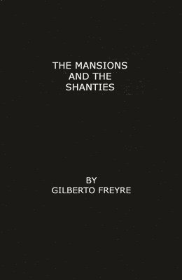 Mansions and the Shanties [Sobrados e Mucambos]