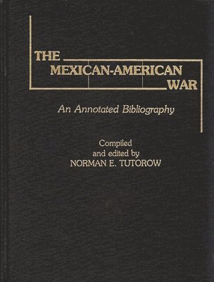 Norman E. Tutorow, Norman E. Tutorow - Mexican-American War, Inbunden