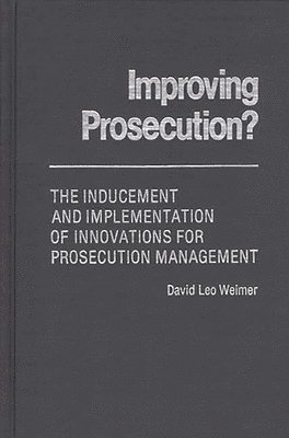 David L. Weimer - Improving Prosecution, Inbunden