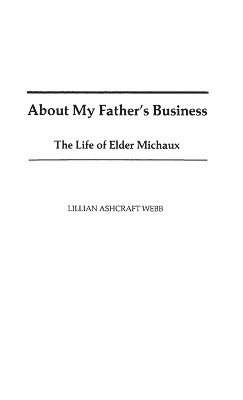 Lillian A. Webb - About My Father's Business, Inbunden