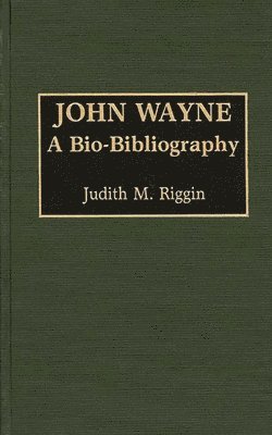 Judith Riggin - John Wayne, Inbunden