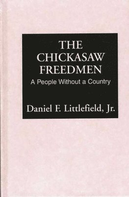 Daniel F. Littlefield, Jr. Littlefield, Daniel F., Daniel F. Jr. Littlefield - Chickasaw Freedmen, Inbunden