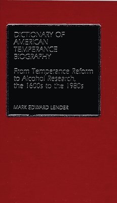 Dictionary of American Temperance Biography 1