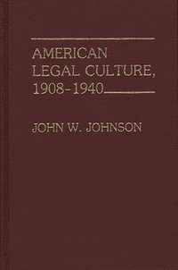bokomslag American Legal Culture, 1908-1940