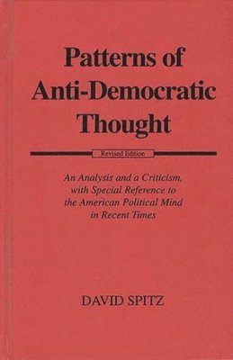 David Spitz, Unknown - Patterns of Anti-Democratic Thought, Inbunden