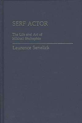 Laurence Senelick - Serf Actor, Inbunden