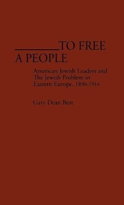 Gary D. Best, Gary Dean Best - To Free a People, Inbunden