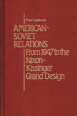 Dan Caldwell - American-Soviet Relations, Inbunden