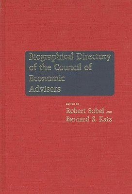 Council of Economic Advisers (US), Council of Economic Advisers (Us), Bernard S. Katz - Biographical Directory of the Council of Economic Advisers, Inbunden