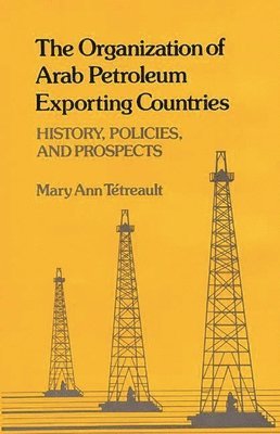 Mary Ann Tetreault - Organization of Arab Petroleum Exporting Countries, Inbunden