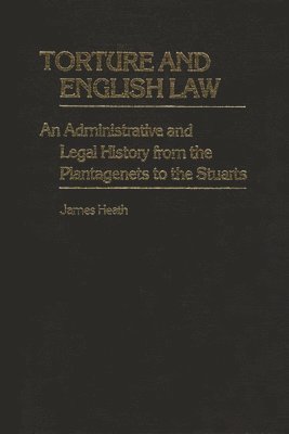 James Heath - Torture and English Law, Inbunden