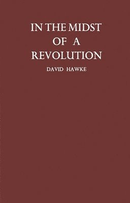David Freeman Hawke, David Hawke, Unknown - In the Midst of a Revolution, Inbunden