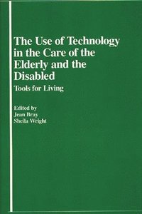 bokomslag The Use of Technology in the Care of the Elderly and the Disabled