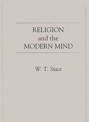 W. T. Stace, Walter Terence Stace - Religion and the Modern Mind, Inbunden