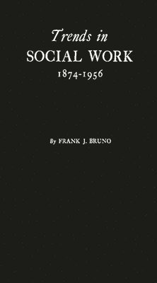 bokomslag Trends in Social Work, 1874-1956