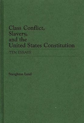 bokomslag Class Conflict, Slavery, and the United States Constitution