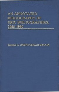 bokomslag An Annotated Bibliography of ERIC Bibliographies, 1966-1980.