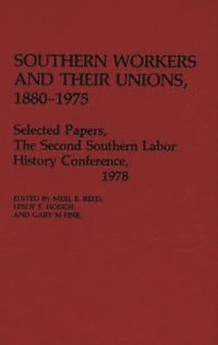 bokomslag Southern Workers and Their Unions, 1880-1975