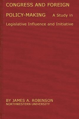 James Arthur Robinson, Unknown - Congress and Foreign Policy-Making, Inbunden