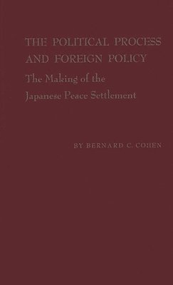 Bernard C. Cohen, Bernard Cecil Cohen, Unknown - Political Process and Foreign Policy, Inbunden